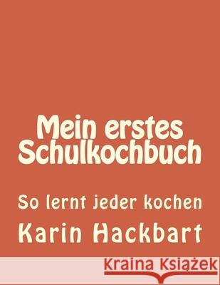 Mein erstes Schulkochbuch Karin Hackbart 9781981598649