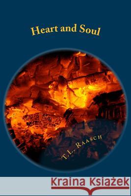 Heart and Soul: Documentation for Heart and Soul CD T. L. Raasch 9781981602353 Createspace Independent Publishing Platform