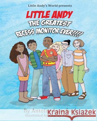 Little Andy, The Greatest Recess Monitor Ever Russell, Charity 9781981602988 Createspace Independent Publishing Platform