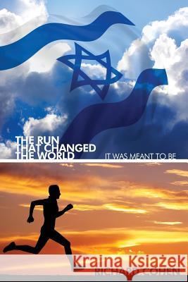 The Run That Changed the World: : It Was Meant To Be Cohen, Richard 9781981605774