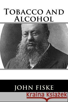 Tobacco and Alcohol John Fiske 9781981606924