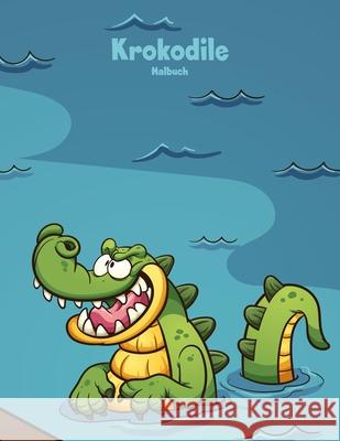 Krokodile-Malbuch 1 Nick Snels 9781981608423 Createspace Independent Publishing Platform