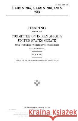 S. 2442, S. 2465, S. 2479, S. 2480, and S. 2503 United States Congress United States Senate Committee On Indian Affairs 1993 9781981609215