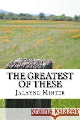 The Greatest of These Jalayne Minter 9781981613380