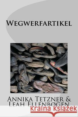 Wegwerfartikel Leah Ellenbogen Ivonne Balduf Annika Tetzner 9781981615674 Createspace Independent Publishing Platform