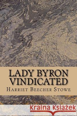 Lady Byron Vindicated Harriet Beeche 9781981621903 Createspace Independent Publishing Platform