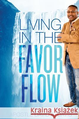 Living in the Favor Flow David a. Davis 9781981621965