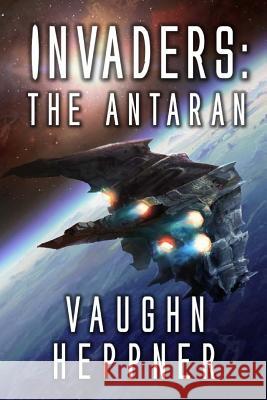 Invaders: The Antaran Vaughn Heppner 9781981626656