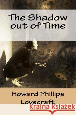 The Shadow out of Time Lovecraft, Howard Phillips 9781981627257