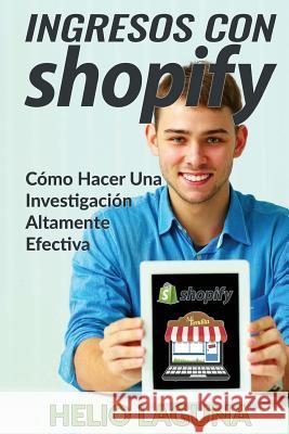 Ingresos Con Shopify: Cómo Hacer Una Investigación Altamente Efectiva Trejo, Francisco R. 9781981629060
