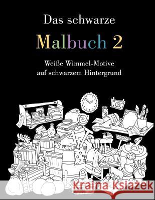 Das schwarze Malbuch 2: Weiße Wimmel-Motive auf schwarzem Hintergrund Langenkamp, Heike 9781981632800