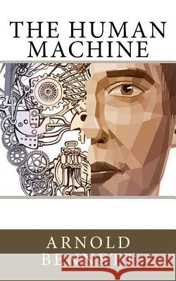 The Human Machine Arnold Bennett 9781981634262