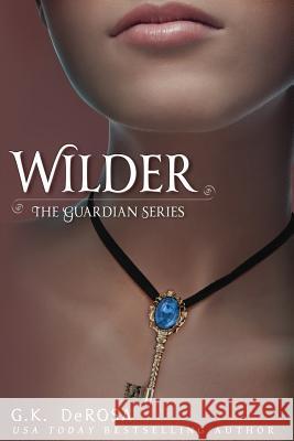 Wilder: The Guardian Series the Complete Set G. K. DeRosa 9781981637867 Createspace Independent Publishing Platform