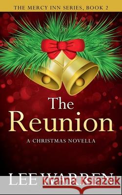 The Reunion: A Christmas Novella Lee Warren 9781981637966