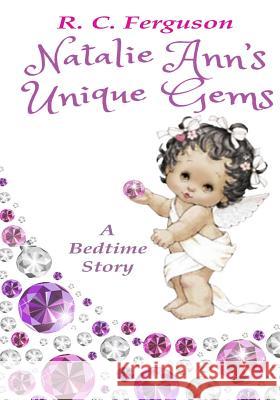 Natalie Ann's Unique Gems R. C. Ferguson 9781981638468 Createspace Independent Publishing Platform