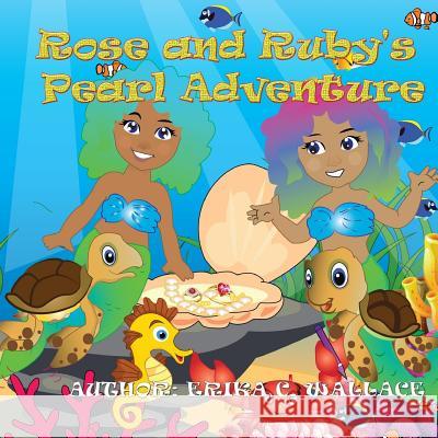 Rose and Ruby's Pearl Adventure Erika Wallace 9781981639267