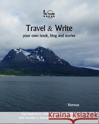 Travel & Write Your Own Book, Blog and Stories - Norway: Get Inspired to Write and Start Practicing Amit Offir Amit Offir 9781981639342 Createspace Independent Publishing Platform