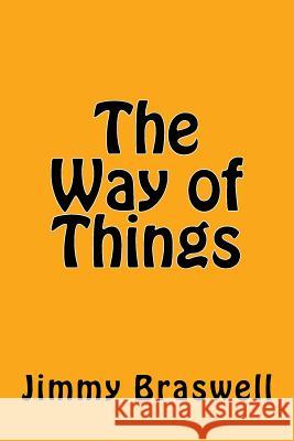 The Way of Things Jimmy Braswell 9781981639434 Createspace Independent Publishing Platform