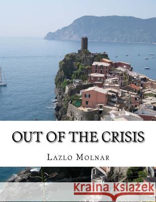 Out Of The Crisis Molnar, Lazlo 9781981641413 Createspace Independent Publishing Platform