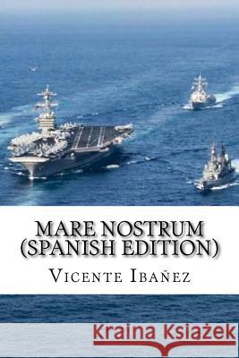 Mare Nostrum (Spanish Edition) Vicente Blasco Ibanez 9781981641925