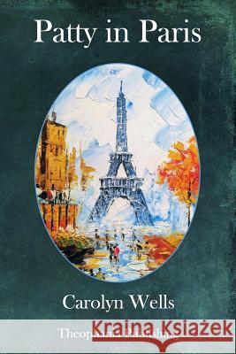 Patty in Paris Carolyn Wells 9781981643509