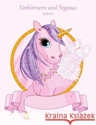 Malbuch mit Einhörnern und Pegasus 1 Nick Snels 9781981644230 Createspace Independent Publishing Platform