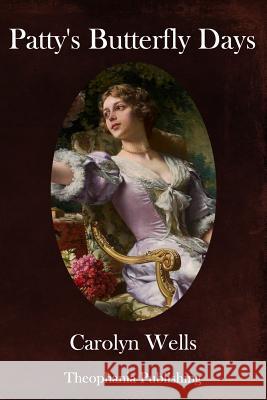 Patty's Butterfly Days Carolyn Wells 9781981644476