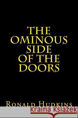 The Ominous Side of the Doors Ronald E. Hudkins 9781981646418 Createspace Independent Publishing Platform