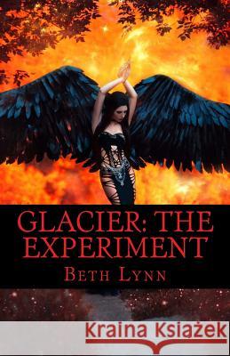 Glacier: The Experiment Beth Lynn 9781981646838 Createspace Independent Publishing Platform
