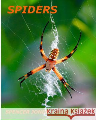 Spiders: Fun Facts & Amazing Pictures - Learn About Snakes Jones, Spencer 9781981646845