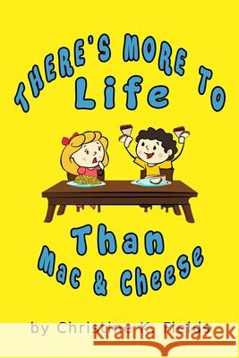 There's More To Life Than Mac And Cheese: PB and J Every Day Christine K Fields 9781981647026 Createspace Independent Publishing Platform