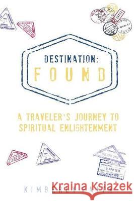 Destination: Found Kimberly Faith You 9781981648160 Createspace Independent Publishing Platform