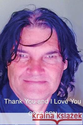 Thank You and I Love You. Cole Son 9781981650835 Createspace Independent Publishing Platform