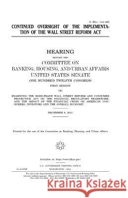 Continued oversight of the implementation of the Wall Street Reform Act Senate, United States 9781981651863 Createspace Independent Publishing Platform