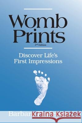 Womb Prints: Discover Life's First Impressions Dh Thomas R. Vern Mike Jones Barbara Findeisen 9781981653393 Createspace Independent Publishing Platform