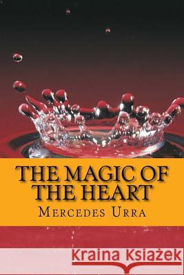 The Magic of the Heart: English Edition Mercedes Urra 9781981654864 Createspace Independent Publishing Platform