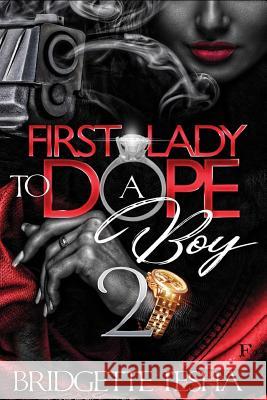 First Lady To A Dope Boy 2 I'esha, Bridgette 9781981655533 Createspace Independent Publishing Platform