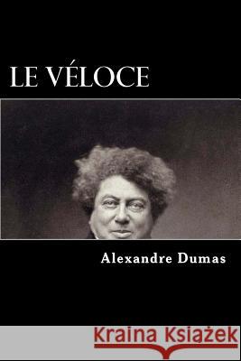 Le Veloce Alexandre Dumas 9781981657490 Createspace Independent Publishing Platform