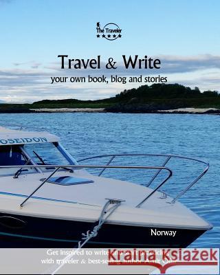 Travel & Write: Your Own Book, Blog and Stories - Norway - Get Inspired to Write and Start Practicing Amit Offir Amit Offir 9781981659562 Createspace Independent Publishing Platform