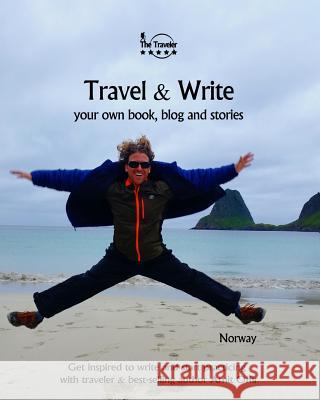 Travel & Write: Your Own Book, Blog and Stories - Norway- Get Inspired to Write and Start Practicing Amit Offir Amit Offir 9781981659630 Createspace Independent Publishing Platform