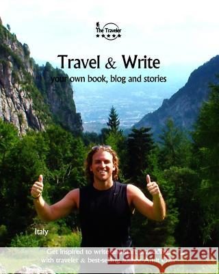 Travel & Write: Your Own Book, Blog and Stories - Italy - Get Inspired to Write and Start Practicing Amit Offir 9781981661992