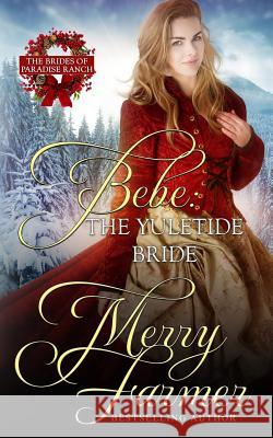 Bebe: The Yuletide Bride Merry Farmer 9781981664818