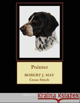 Pointer: Robt. J. May Cross Stitch Pattern Kathleen George, Cross Stitch Collectibles 9781981667079 Createspace Independent Publishing Platform