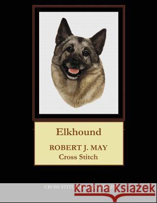 Elkhound: Robt. J. May Cross Stitch Pattern Cross Stitch Collectibles Kathleen George 9781981667871