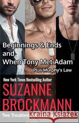 Beginnings and Ends & When Tony Met Adam with Murphy's Law (annotated reissues originally published in 2012, 2011, 2001): Two Troubleshooters Short St Brockmann, Suzanne 9781981668052