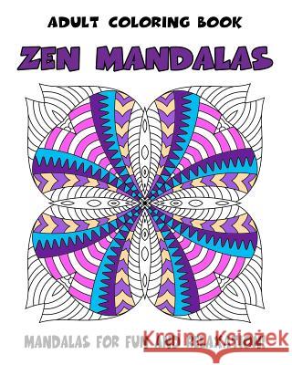 Adult Coloring Book Zen Mandalas: Relaxing Mandala Coloring Book for Grown-Ups Mindful Colorin 9781981668144 Createspace Independent Publishing Platform