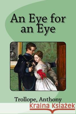 An Eye for an Eye Trollope Anthony Mybook 9781981669561 Createspace Independent Publishing Platform