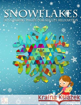 Snowflakes 50 Coloring Pages For Adults Relaxation Shih, Chien Hua 9781981670291 Createspace Independent Publishing Platform