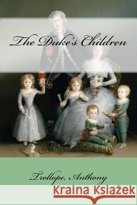 The Duke's Children Trollope Anthony Mybook 9781981671694 Createspace Independent Publishing Platform
