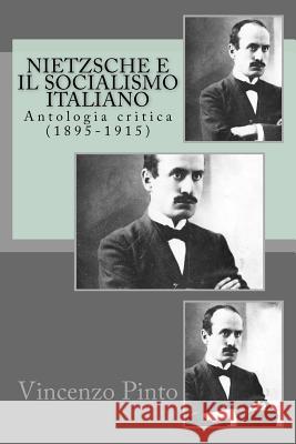 Nietzsche e il socialismo italiano: Antologia critica (1895-1915) Pinto, Vincenzo 9781981672196